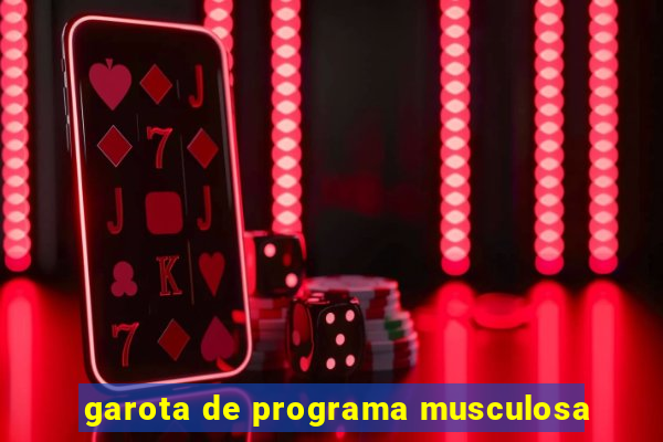 garota de programa musculosa